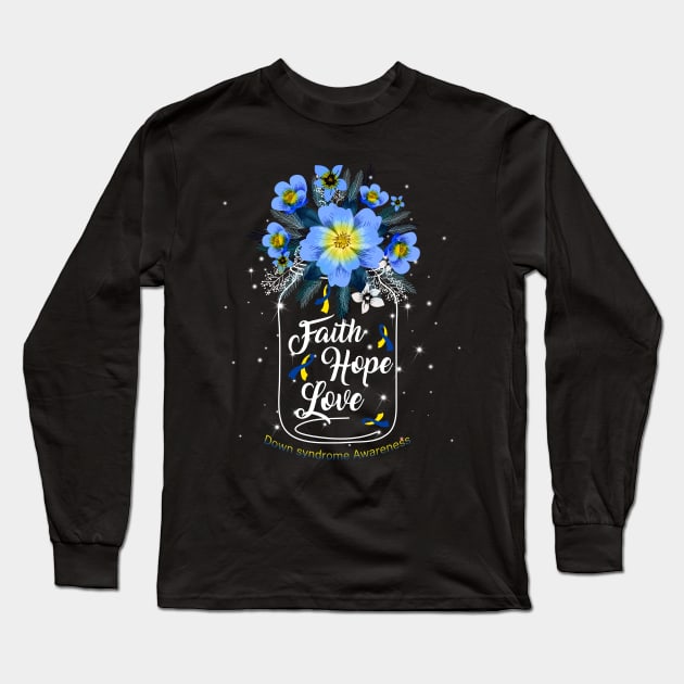 Faith Hope Love For Down syndrome Awareness Long Sleeve T-Shirt by Manonee